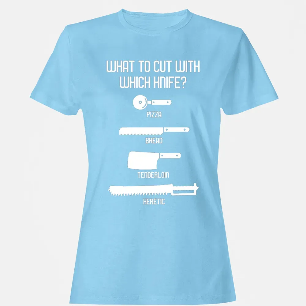 Cut With Which Knife Women's T-shirt - 8