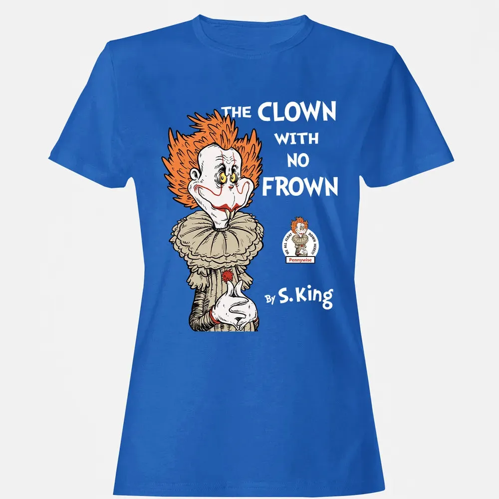 The Clown With No Frown Women's T-shirt - 14