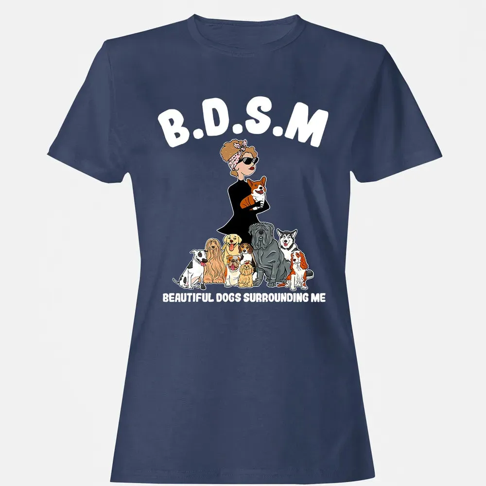 Beautiful Dogs Surrounding Me Women's T-shirt - 10