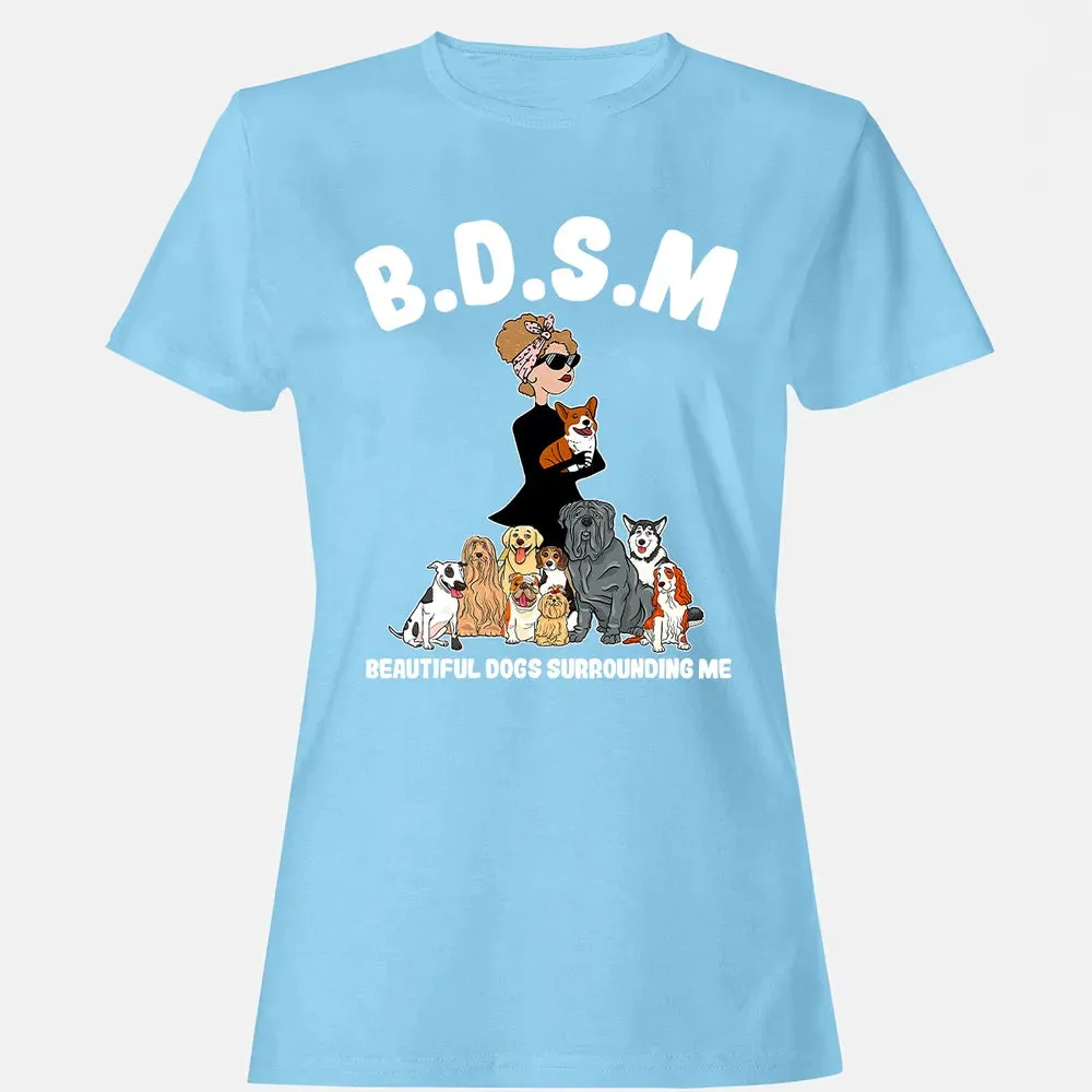 Beautiful Dogs Surrounding Me Women's T-shirt - 8