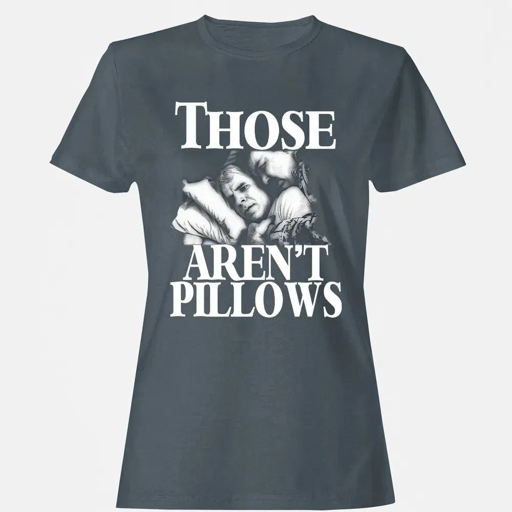 Those aren't pillow Women's T-shirt - 3