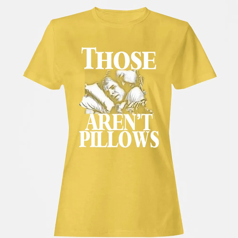 Those aren't pillow Women's T-shirt - 4