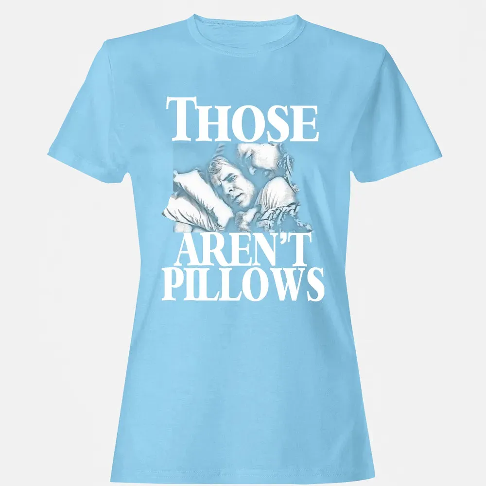 Those aren't pillow Women's T-shirt - 8