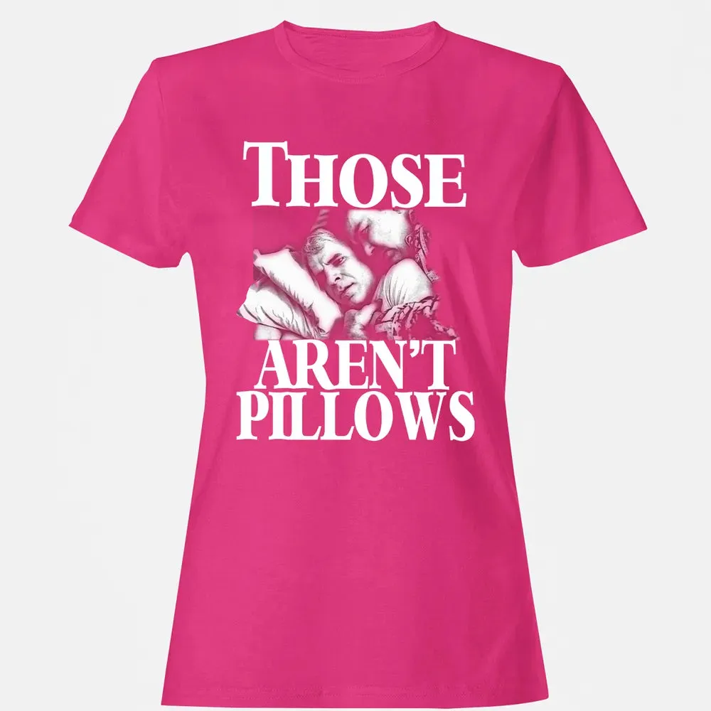 Those aren't pillow Women's T-shirt - 6