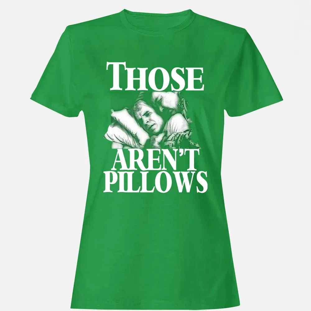 Those aren't pillow Women's T-shirt - 7
