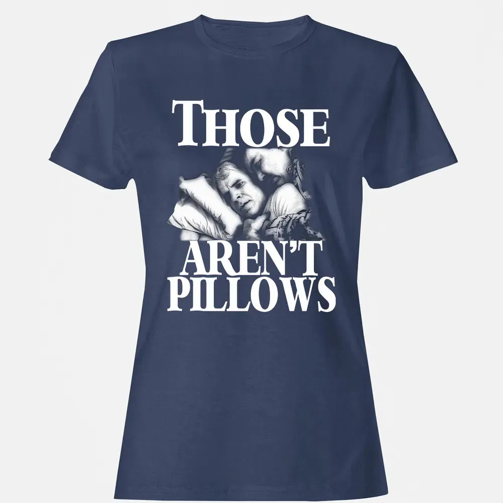 Those aren't pillow Women's T-shirt - 10
