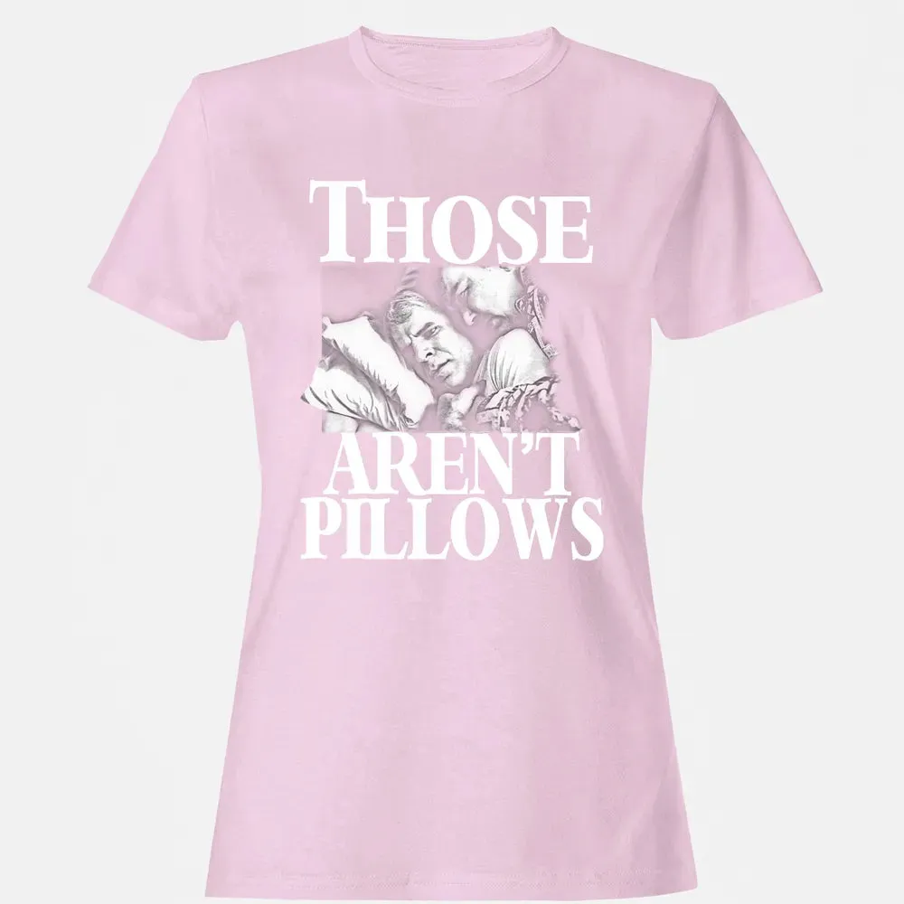 Those aren't pillow Women's T-shirt - 9