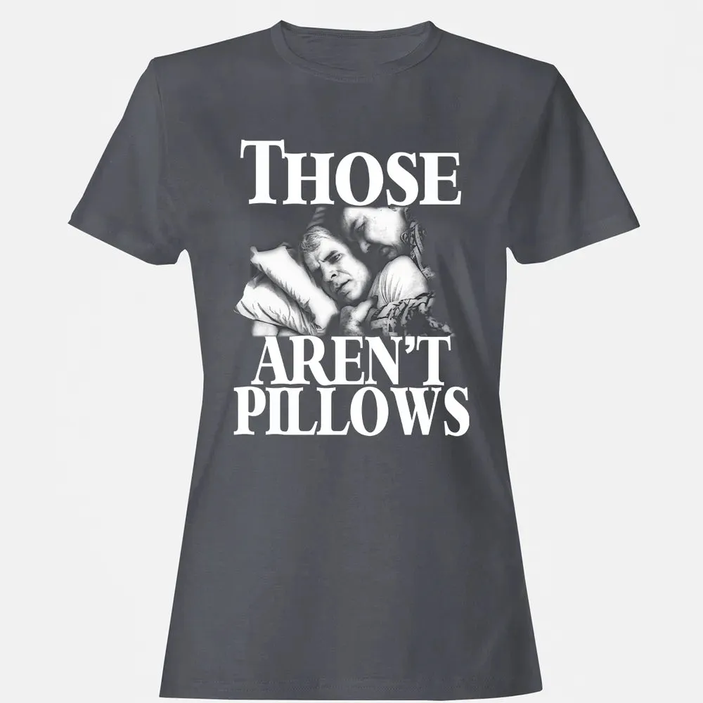 Those aren't pillow Women's T-shirt - 5