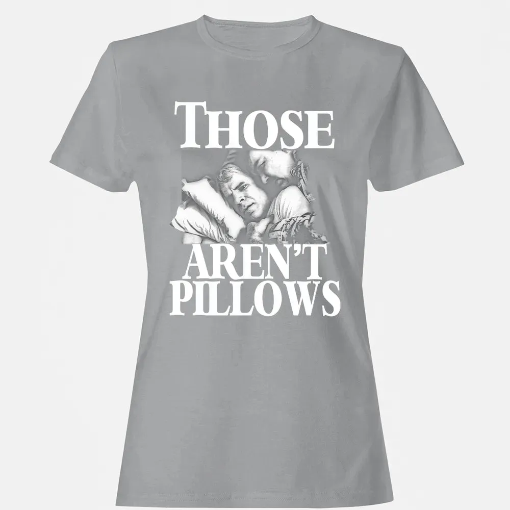 Those aren't pillow Women's T-shirt - 15