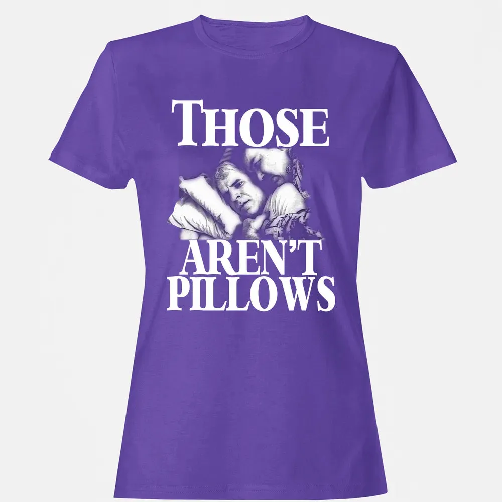 Those aren't pillow Women's T-shirt - 12