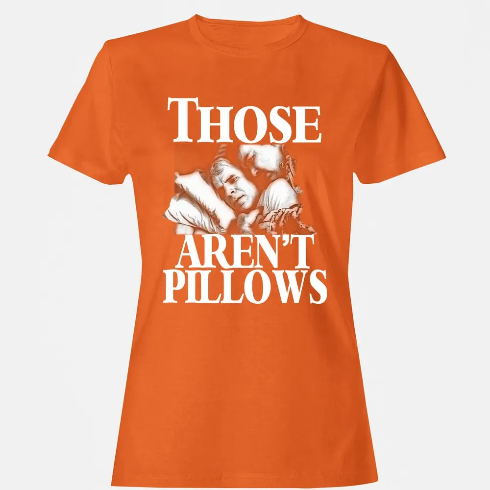 Those aren't pillow Women's T-shirt - 11