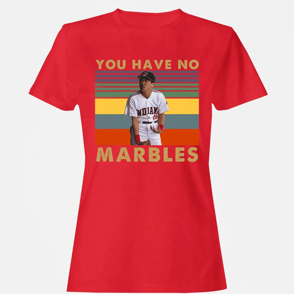 You Have No Marbles Women's T-shirt - 13