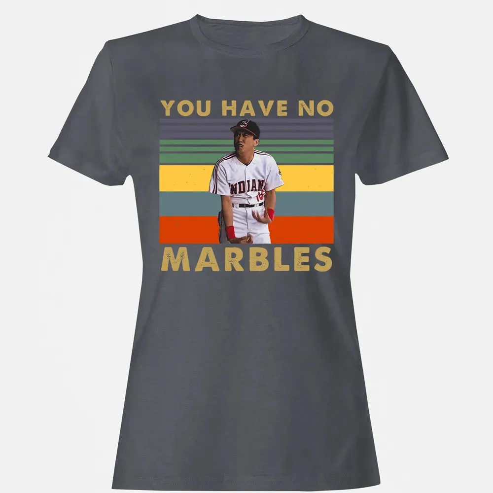 You Have No Marbles Women's T-shirt - 5