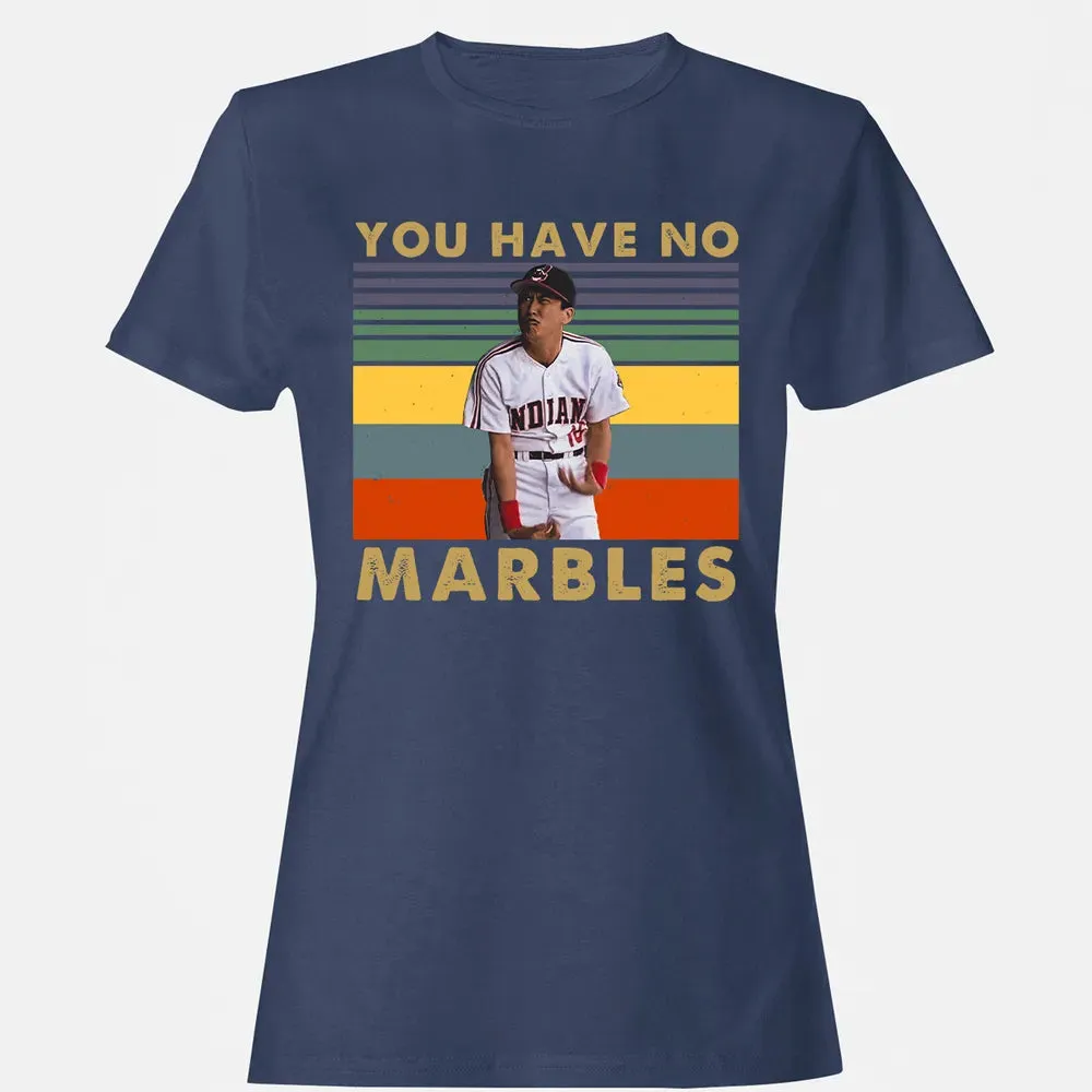 You Have No Marbles Women's T-shirt - 10