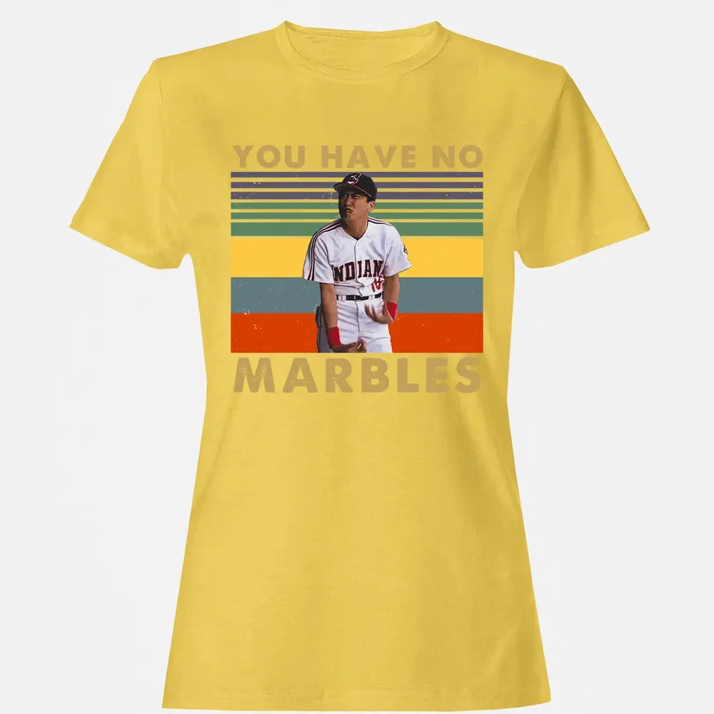 You Have No Marbles Women's T-shirt - 4
