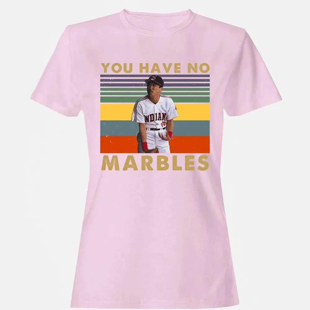 You Have No Marbles Women's T-shirt - 9