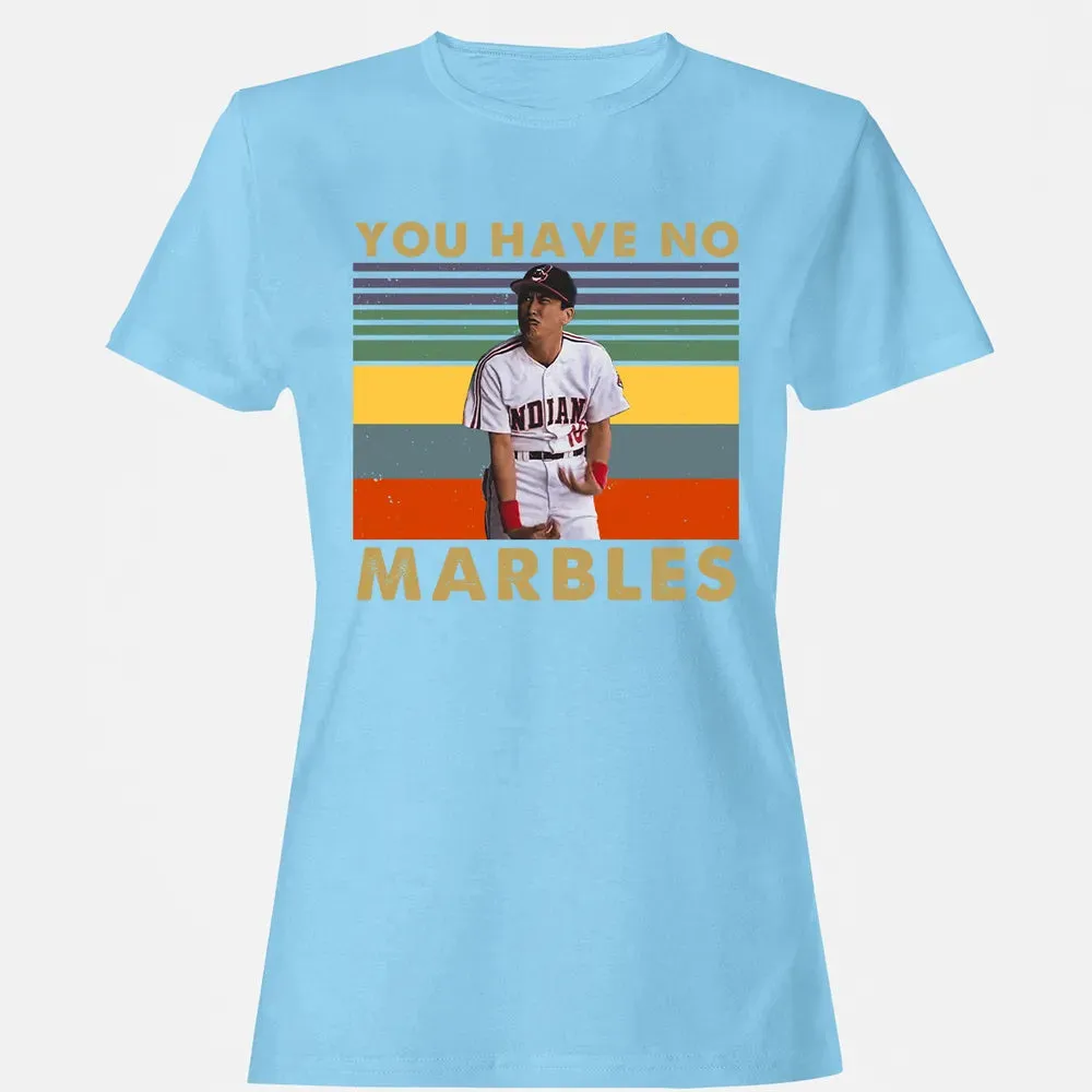 You Have No Marbles Women's T-shirt - 8