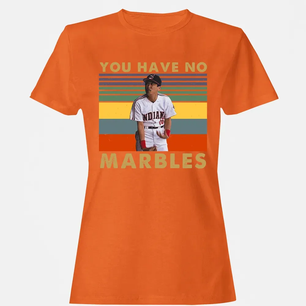 You Have No Marbles Women's T-shirt - 11