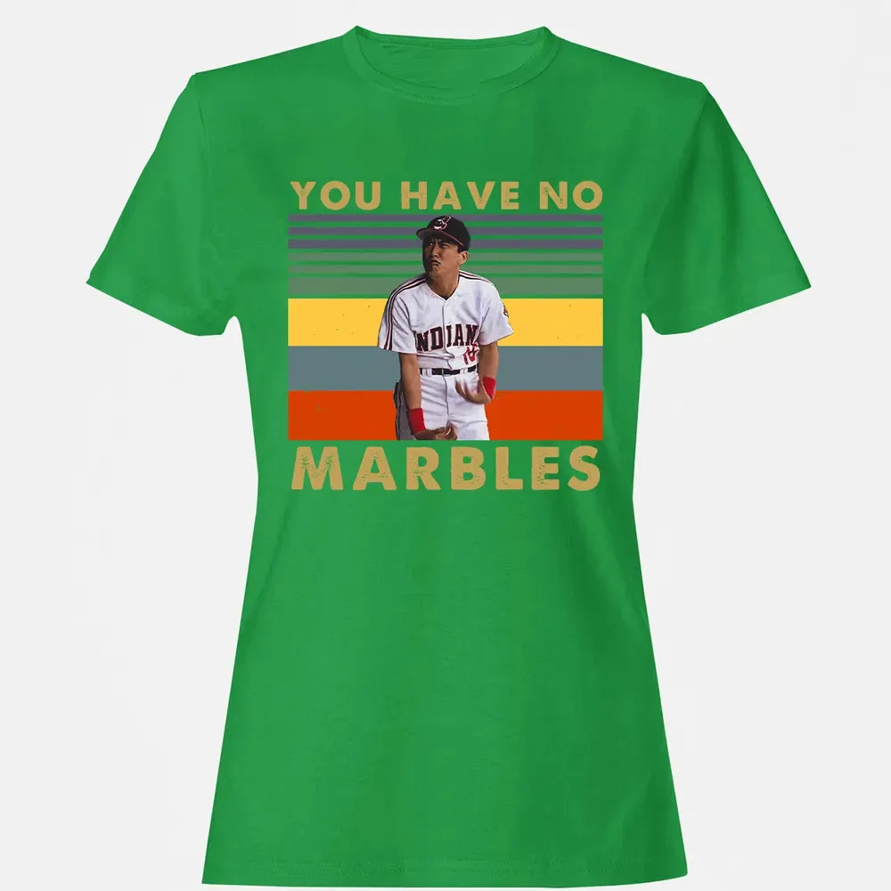 You Have No Marbles Women's T-shirt - 7