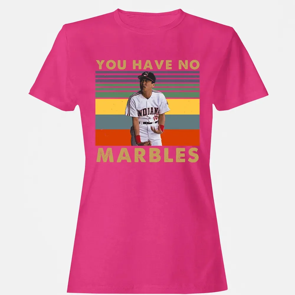 You Have No Marbles Women's T-shirt - 6
