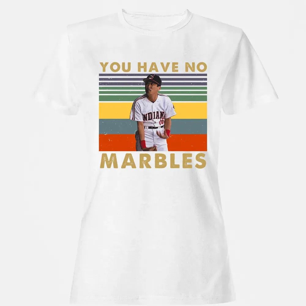 You Have No Marbles Women's T-shirt - 16