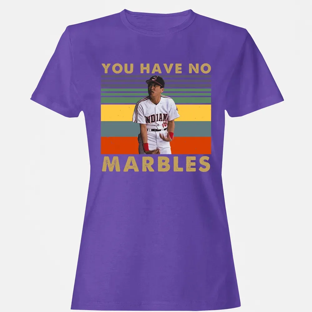 You Have No Marbles Women's T-shirt - 12