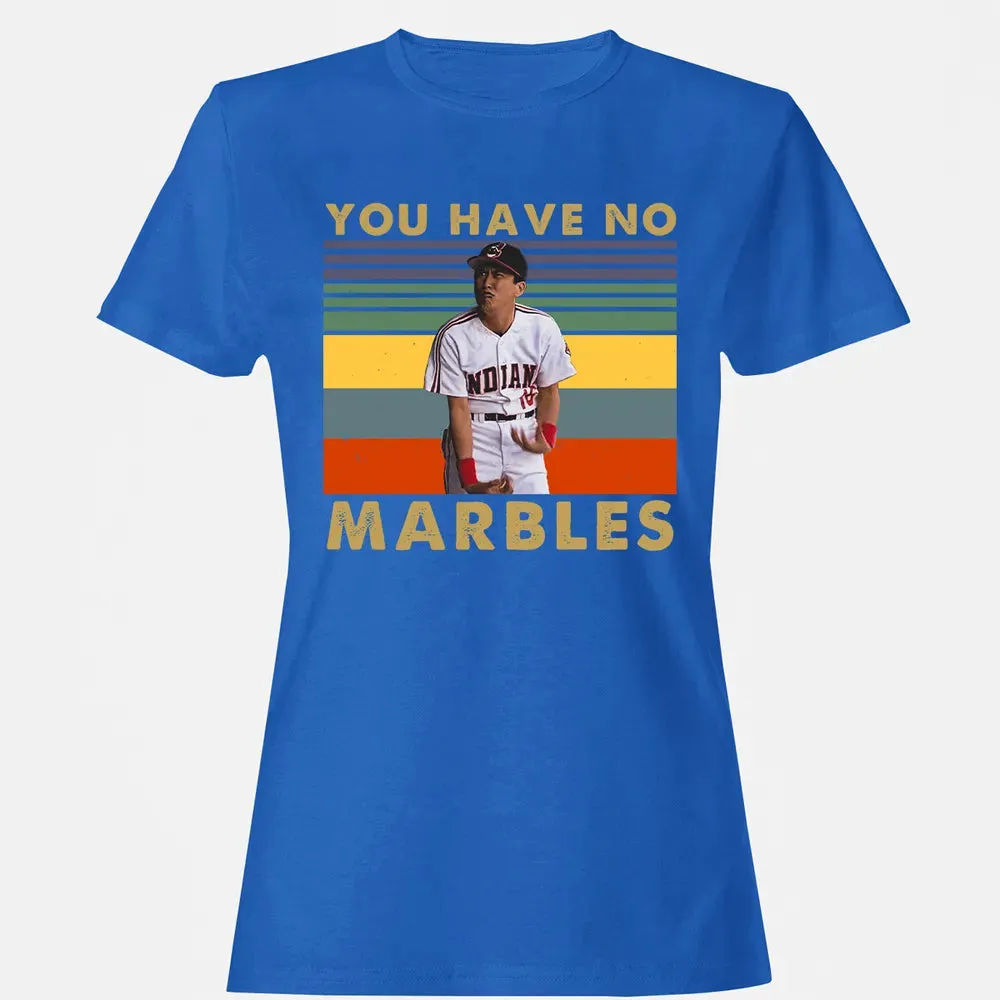 You Have No Marbles Women's T-shirt - 14