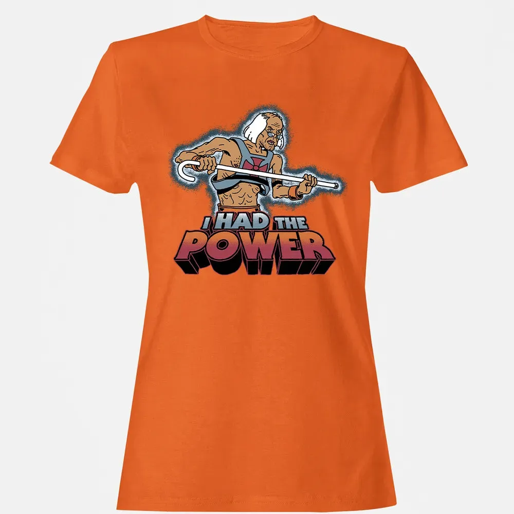 I Had The Power Women's T-shirt - 11
