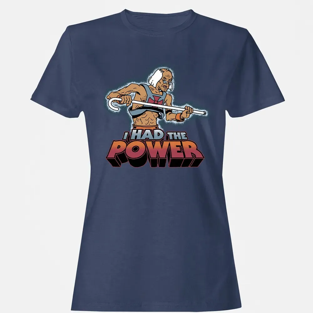 I Had The Power Women's T-shirt - 10