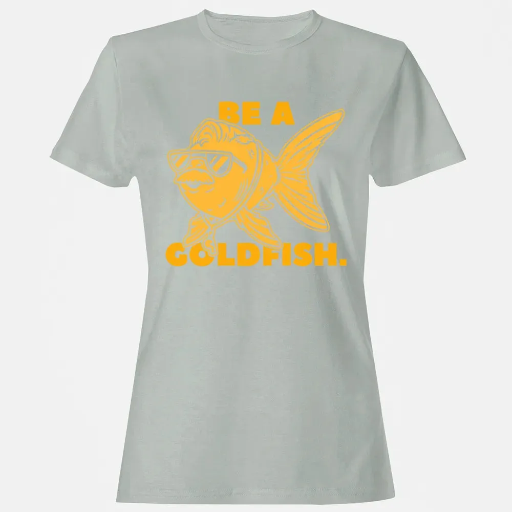 Be a Goldfish Women's T-shirt - 2