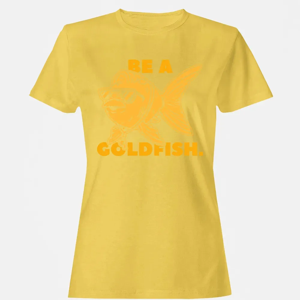 Be a Goldfish Women's T-shirt - 4
