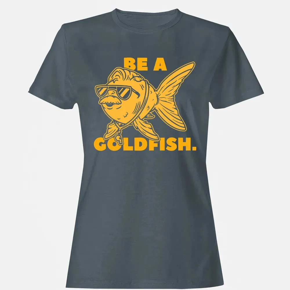 Be a Goldfish Women's T-shirt - 3