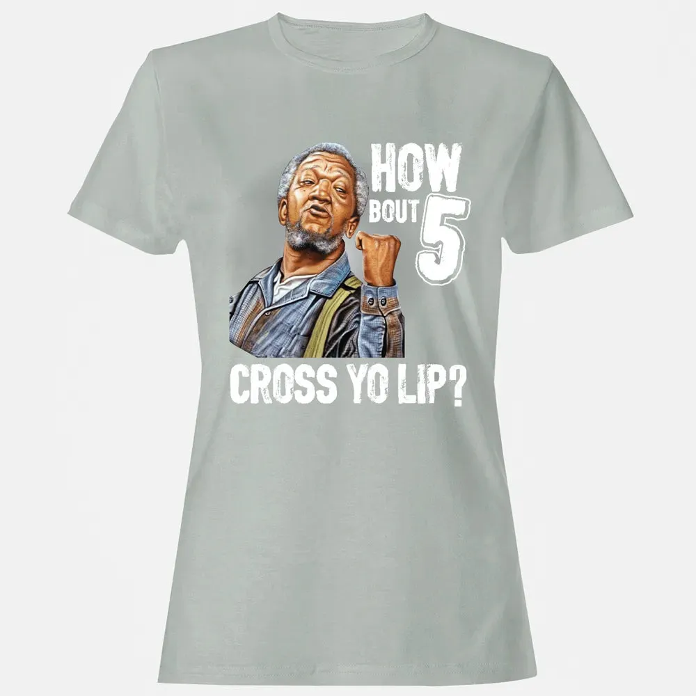How Bout 5 Cross Yo Lip? Women's T-shirt - 2
