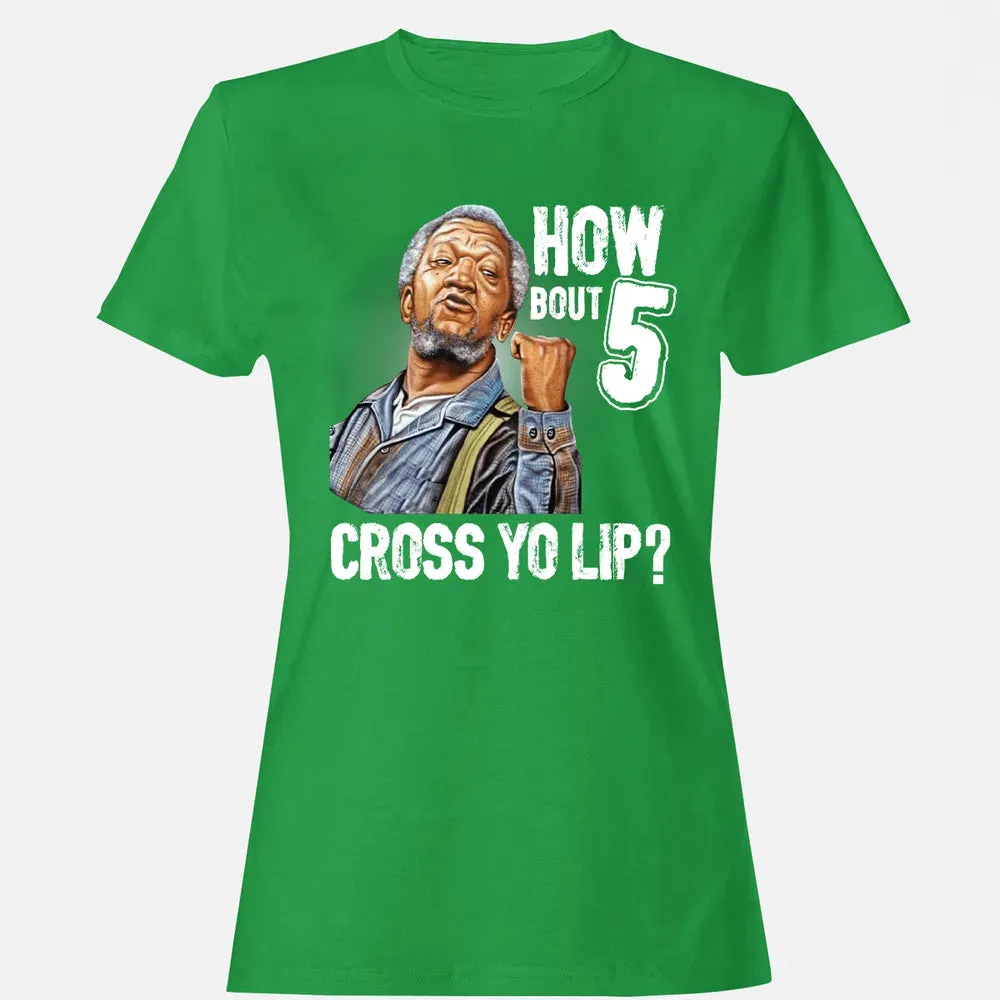 How Bout 5 Cross Yo Lip? Women's T-shirt - 7