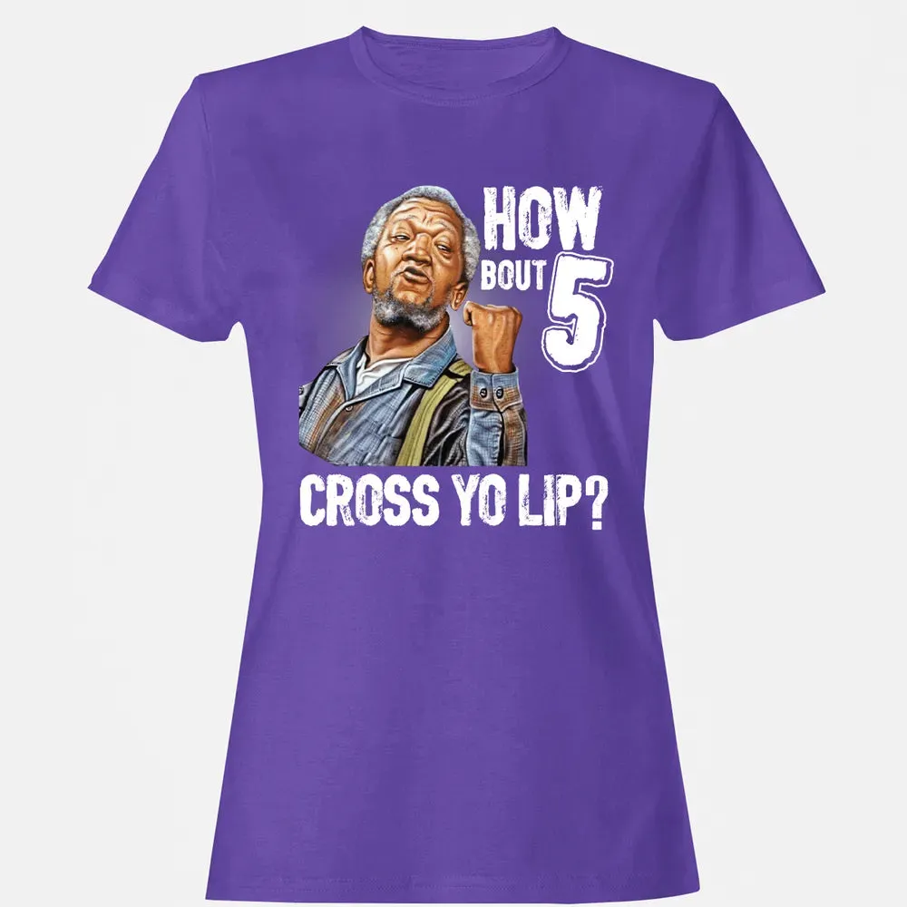 How Bout 5 Cross Yo Lip? Women's T-shirt - 12
