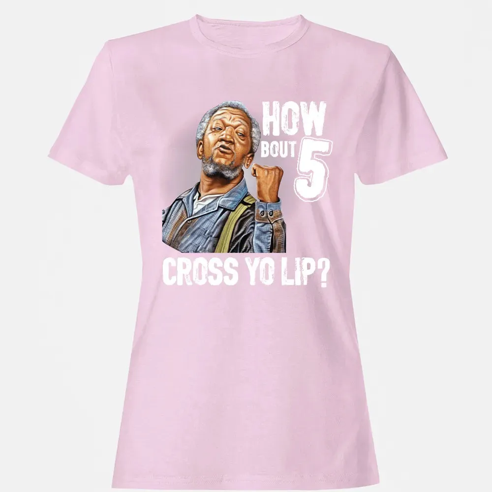 How Bout 5 Cross Yo Lip? Women's T-shirt - 9