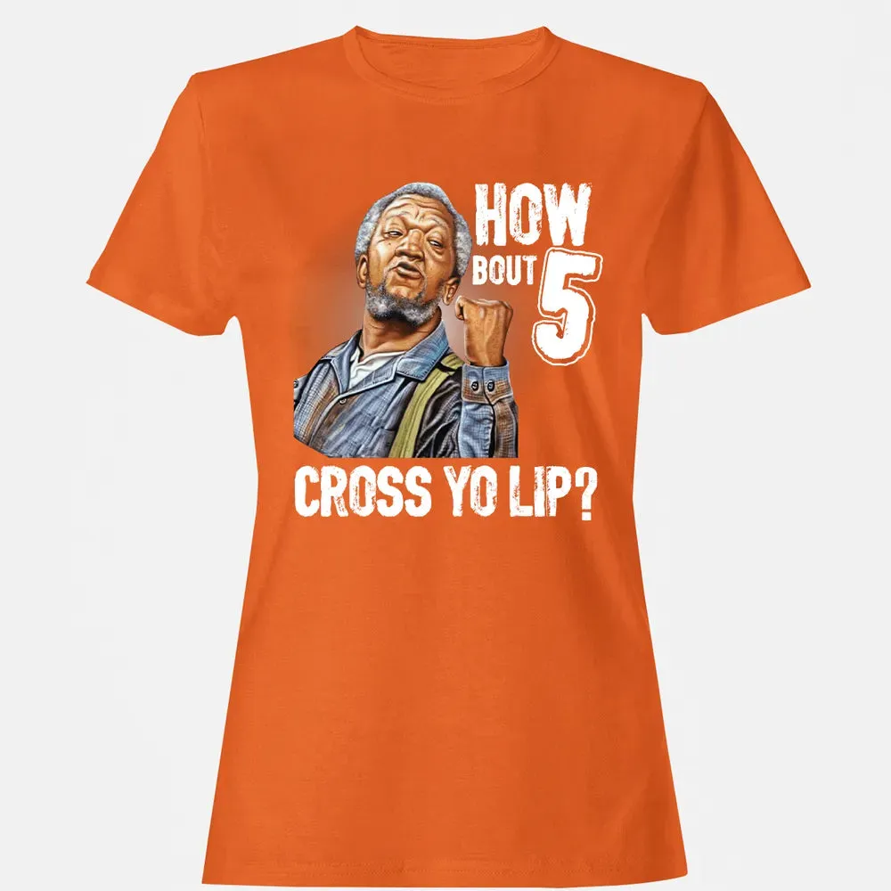 How Bout 5 Cross Yo Lip? Women's T-shirt - 11