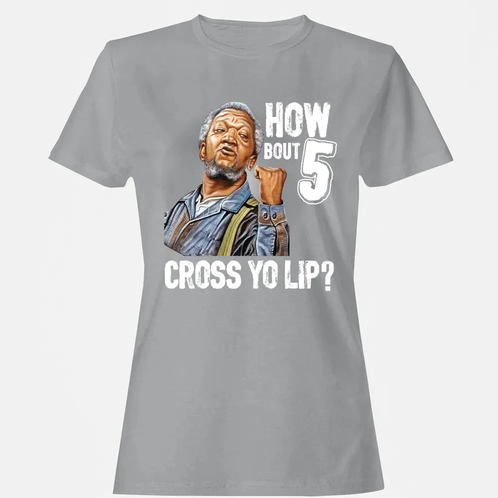 How Bout 5 Cross Yo Lip? Women's T-shirt - 15