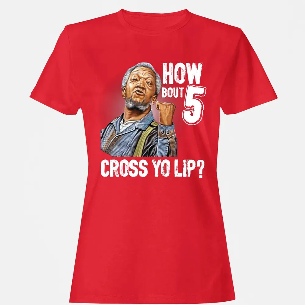 How Bout 5 Cross Yo Lip? Women's T-shirt - 13