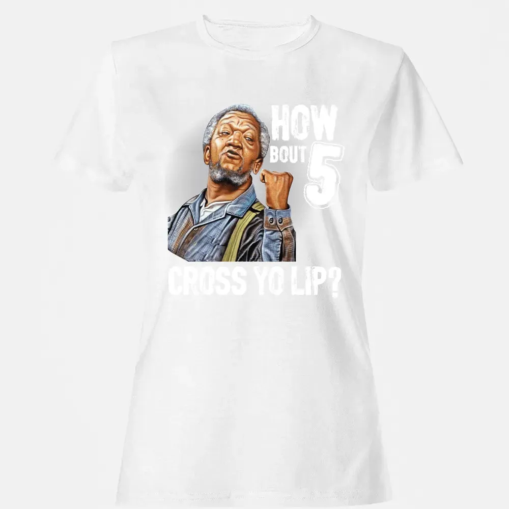 How Bout 5 Cross Yo Lip? Women's T-shirt - 16