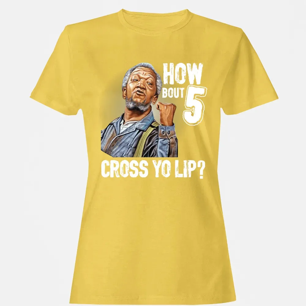 How Bout 5 Cross Yo Lip? Women's T-shirt - 4