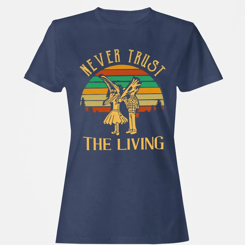 Never Trust The Living Women's T-shirt - 10