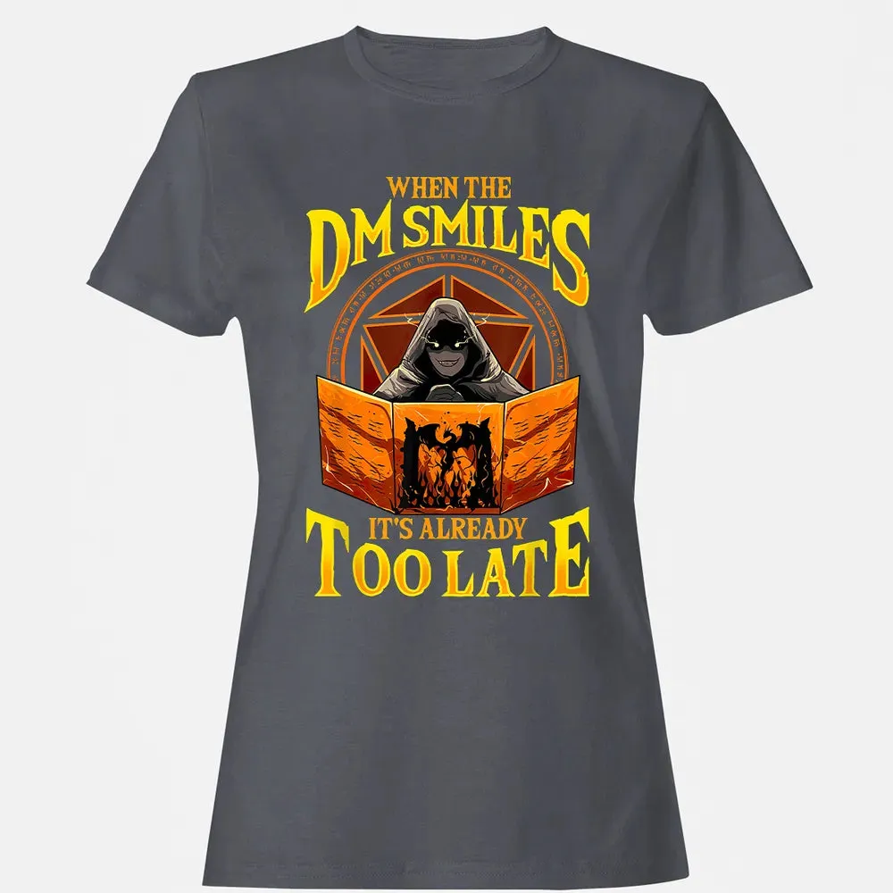 When The Dm Smiles Its Already Too Late Women's T-shirt - 5