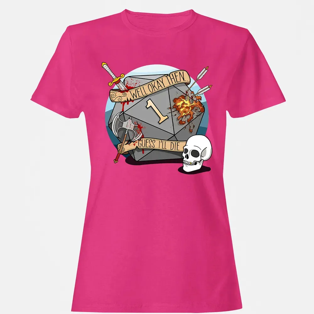 Guess I ll Die   2 Women's T-shirt - 6