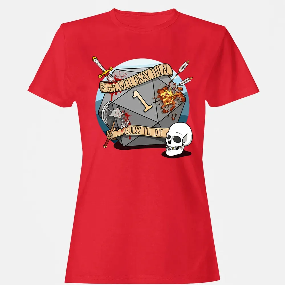 Guess I ll Die   2 Women's T-shirt - 13