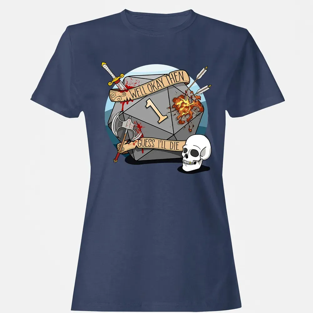Guess I ll Die   2 Women's T-shirt - 10