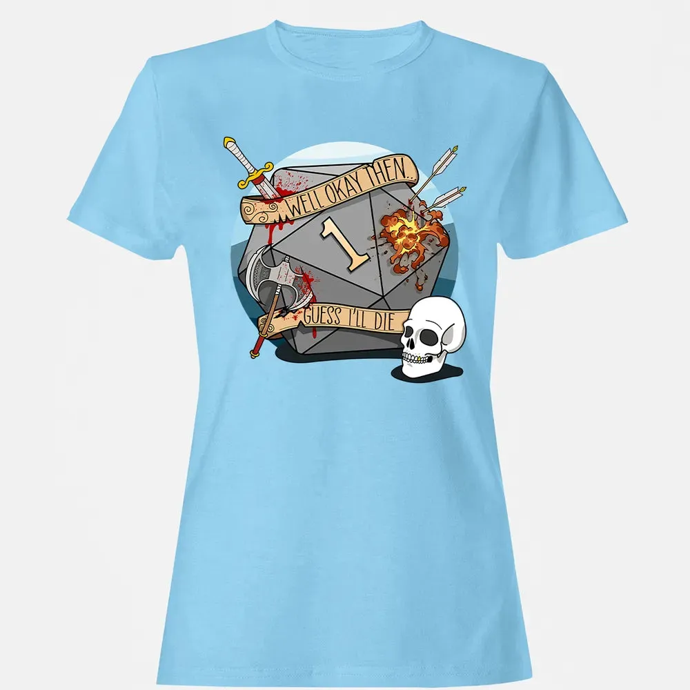 Guess I ll Die   2 Women's T-shirt - 8