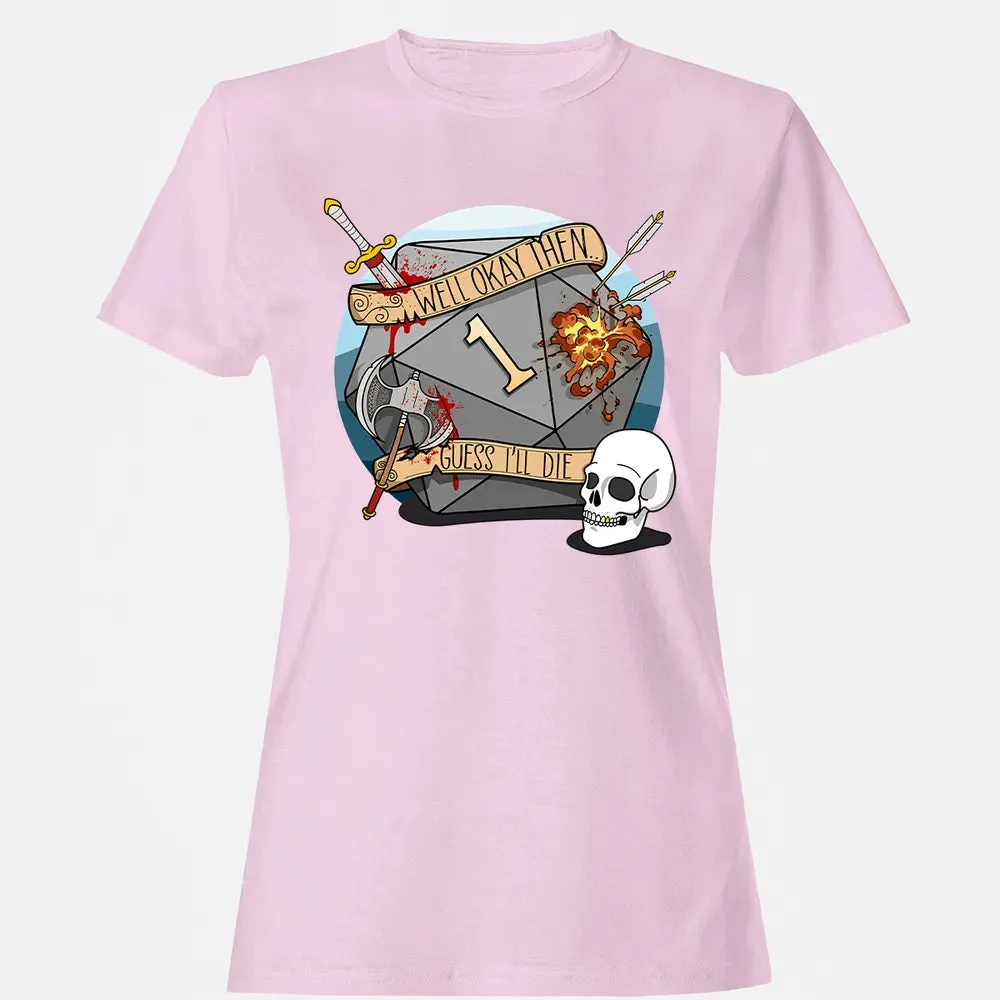Guess I ll Die   2 Women's T-shirt - 9