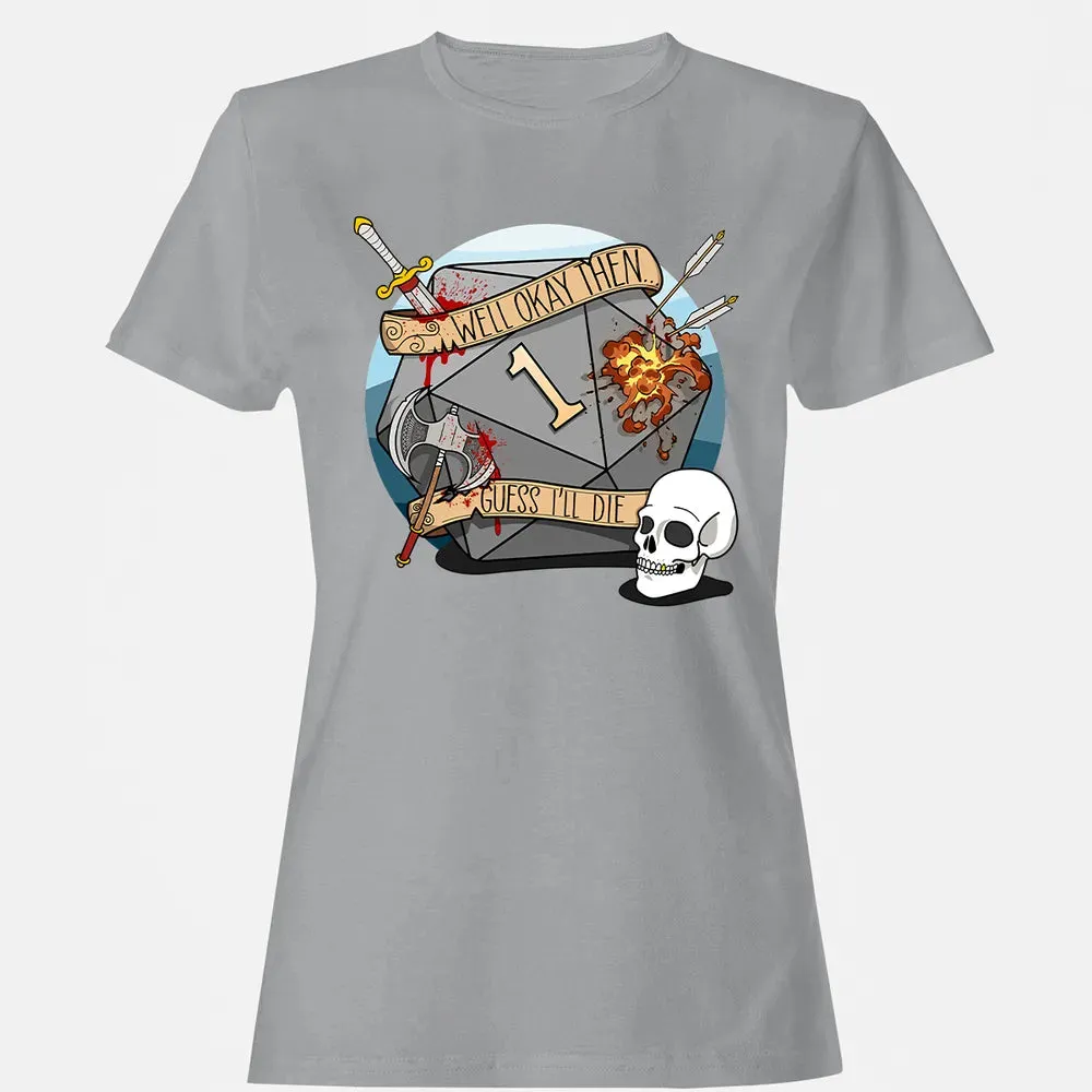 Guess I ll Die   2 Women's T-shirt - 15