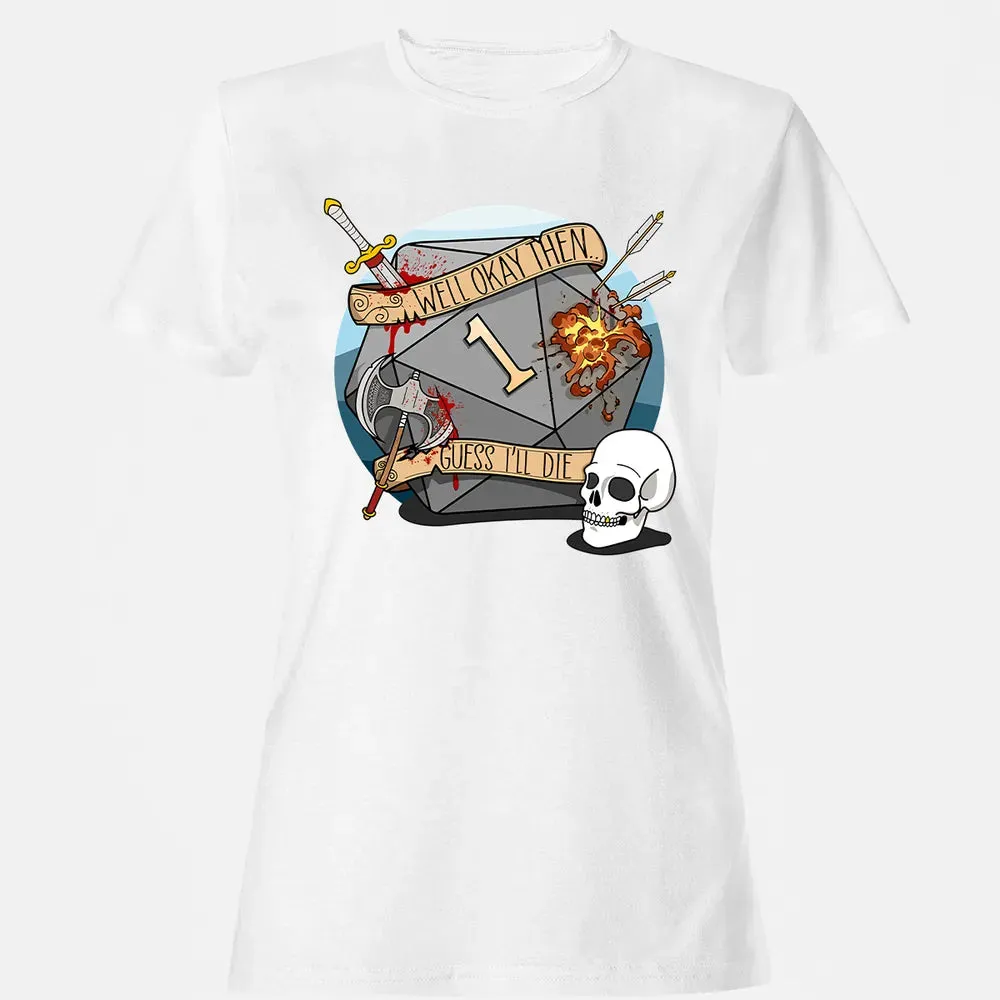 Guess I ll Die   2 Women's T-shirt - 16